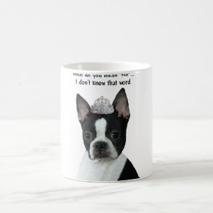 Boston Terrier:  What Do You Mean "No"? Coffee Mug