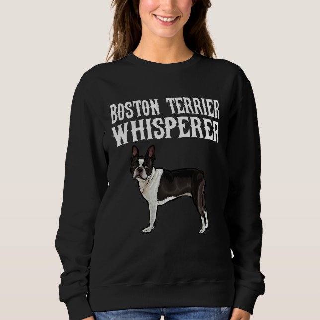Boston Terrier Whisperer Dog Sweatshirt (Front)