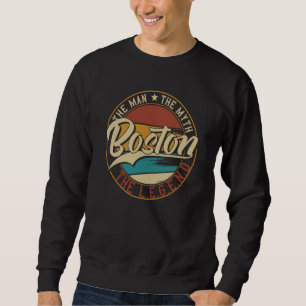 Boston The man the myth the legend Sweatshirt