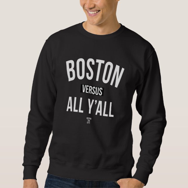 Boston Versus All Yall Sweatshirt (Front)