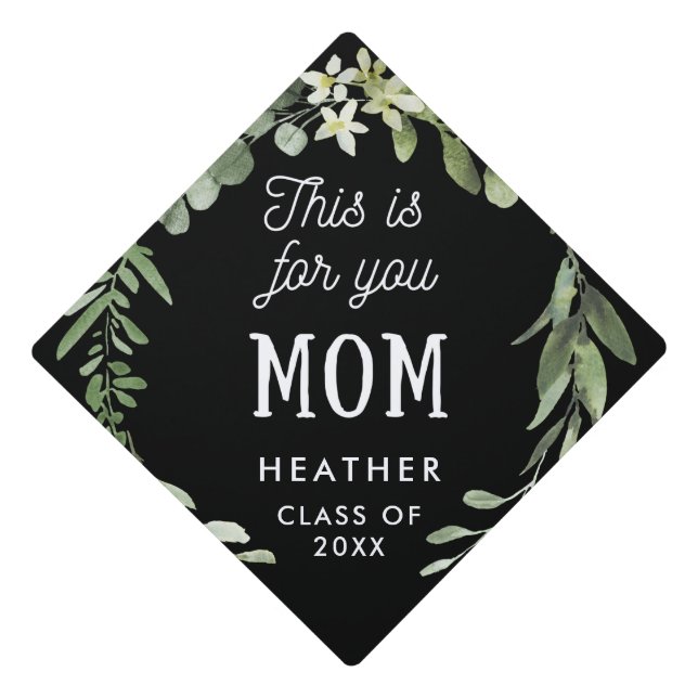 Botanical This is For You Mom Typography  Graduation Cap Topper (Front)