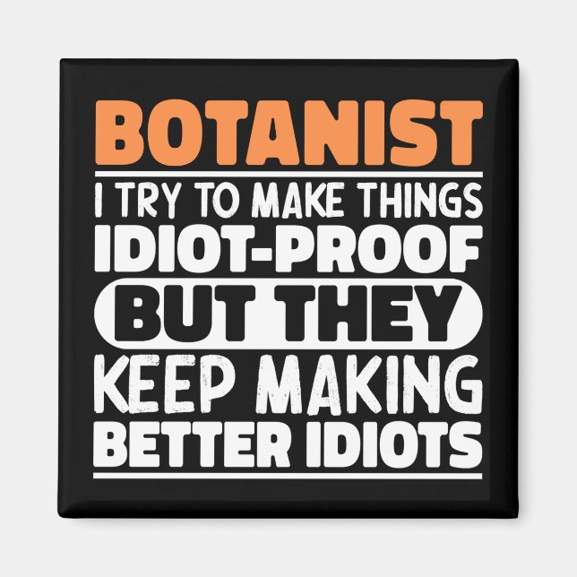 Botanist I Try To Make Things Funny Saying Cool Magnet (Front)