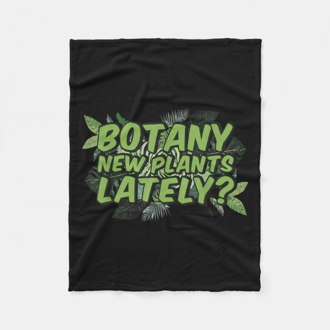 Botany New Plants Lately_ Funny Quote Spring Garde Fleece Blanket (Front)