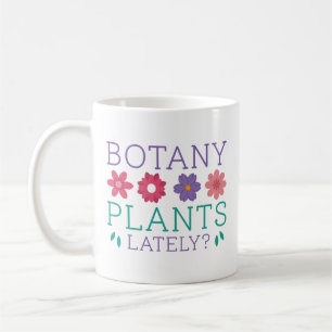 Botany Plants Lately Coffee Mug
