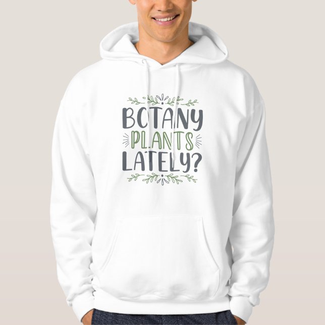 Botany Plants Lately Hoodie (Front)