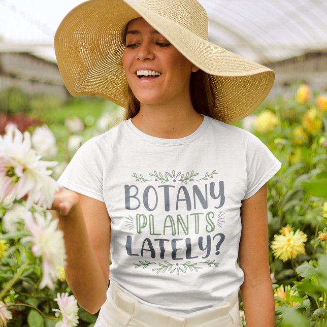 Botany Plants Lately T-Shirt (Creator Uploaded)