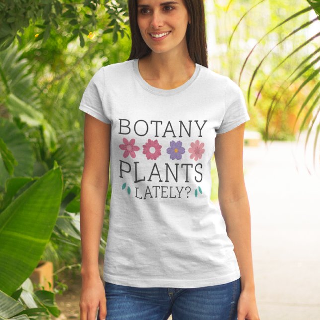 Botany Plants Lately T-Shirt (botany plants lately)