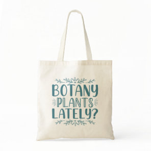 Botany Plants Lately Tote Bag