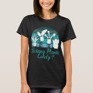 Botany Plants Lately Vintage Retro T-Shirt