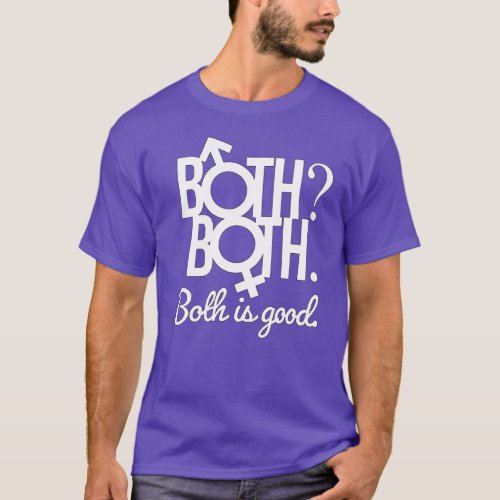 Both Both Both is good T_Shirt