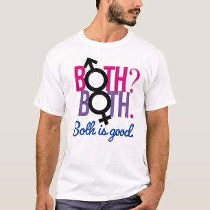 Both. Both? Both is good T-Shirt