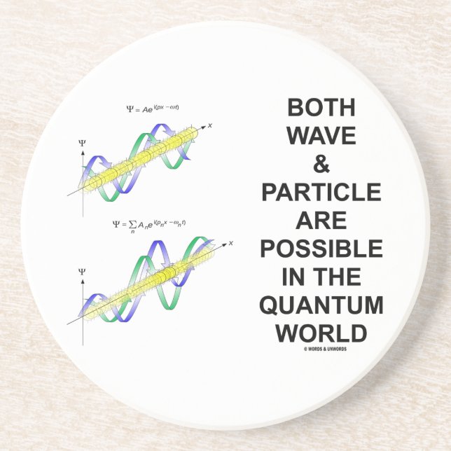 Both Wave & Particle Are Possible In The Quantum Drink Coaster (Front)