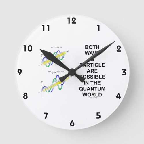 Both Wave  Particle Are Possible In The Quantum Round Clock