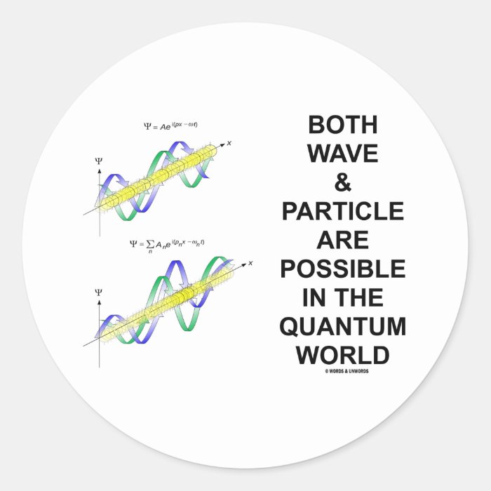 Both Wave & Particle Are Possible In The Quantum Stickers