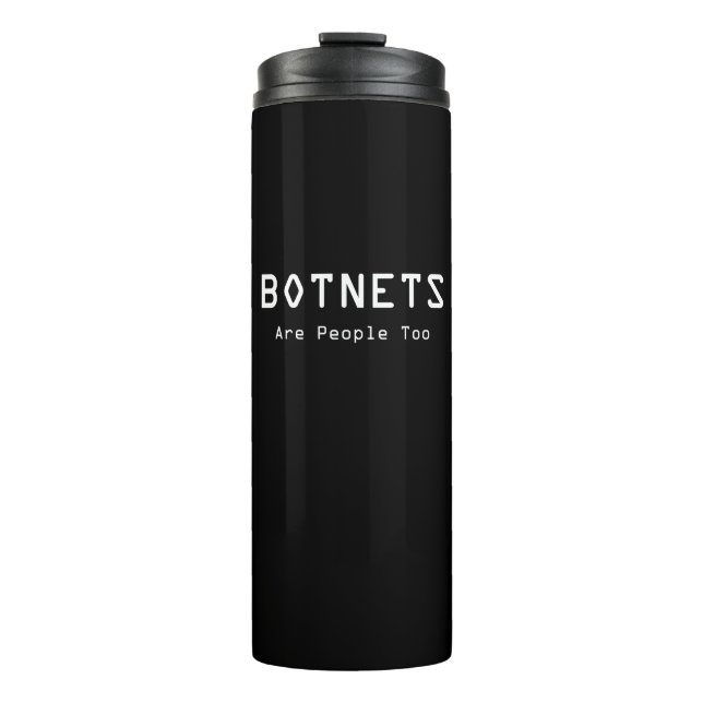 Botnets Are People Too Thermal Tumbler (Front)