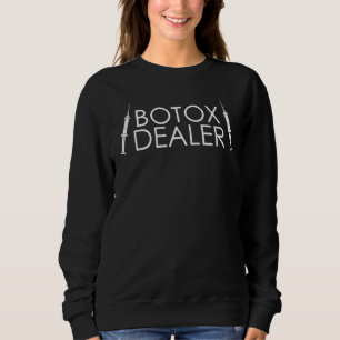 Botox Dealer Syringe Cosmetic Aesthetic Nurse Inje Sweatshirt