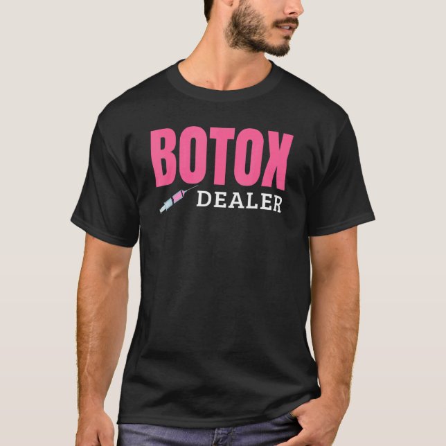 Botox Dealer T-Shirt (Front)