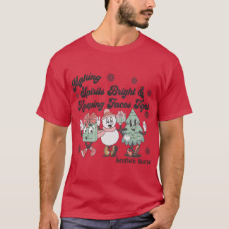 Botox Nurse Xmas Making Spirits Bright Keeping Fac T-Shirt