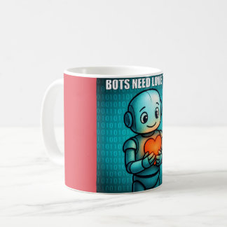 Bots Need Love Too -  Coffee Mug