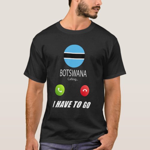 Botswana Flag Souvenir Botswana Is Calling Is Call T_Shirt