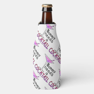 BOTTLE COOLER - Mommy Needs a COCKTAIL!