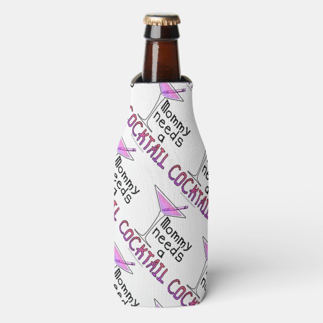 BOTTLE COOLER - Mommy Needs a COCKTAIL! (Bottle Front)