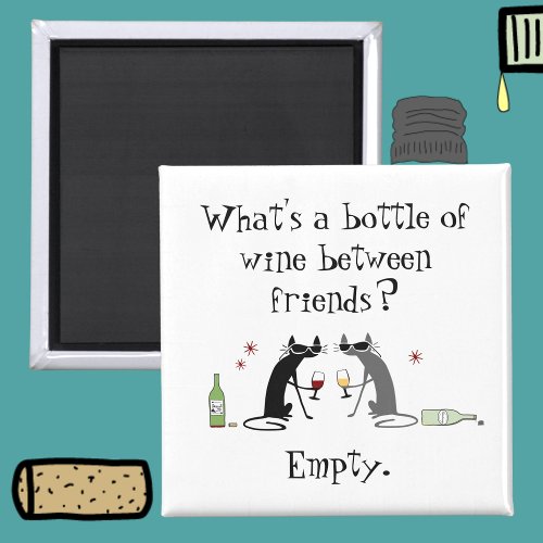 Bottle of Wine Between Friends Funny Cat Magnet