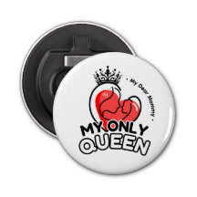 Bottle Opener : My Only Queen (white)