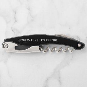 Bottle Opener "SCREW IT - LET'S DRINK!"