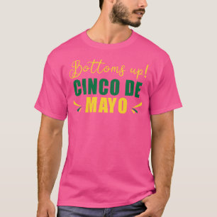 Bottoms Up Celebrate Cinco De Mayo 2023 With Mexic T-Shirt