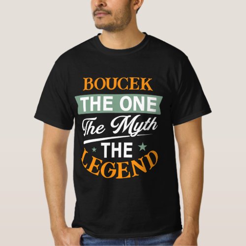 Boucek The One The Myth The Legend T-Shirt