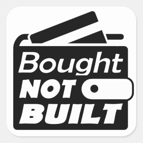 Bought NOT BUILT Square Sticker