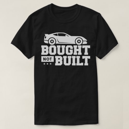 Bought Not Built T_Shirt