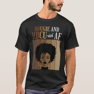Bougie And HBCU-ish AF Historical Black Colleges A T-Shirt