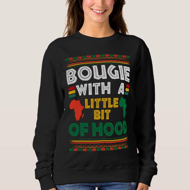 Bougie With A Bit of Hood Funny Black Girl Magic M Sweatshirt (Front)