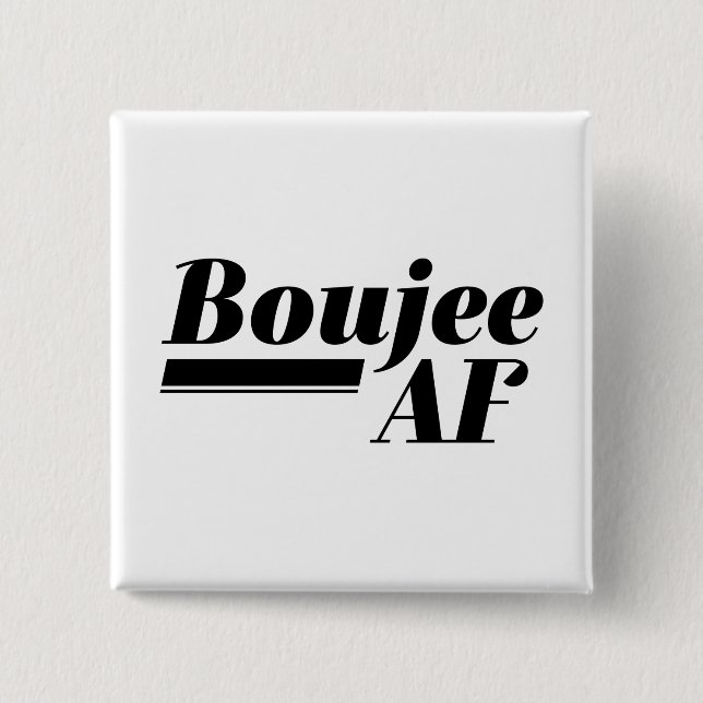Boujee AF Button (Front)