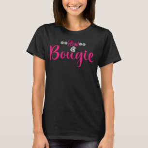 Boujee Bad and Bougie T-Shirt
