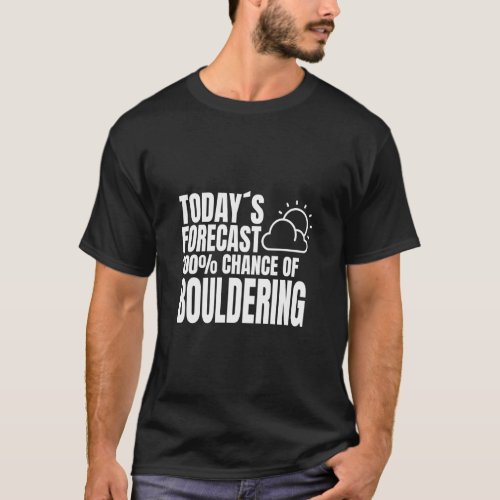 Boulder saying climbing climbing hall climbing wal T_Shirt