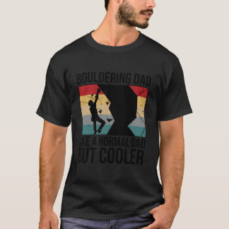 Bouldering Dad Boulderer Bouldering Boulder T-Shirt