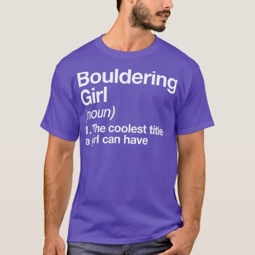 Bouldering Girl Definition Funny Rock Climbing T_Shirt