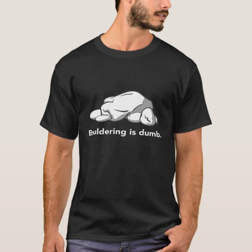 bouldering is dumb T_Shirt