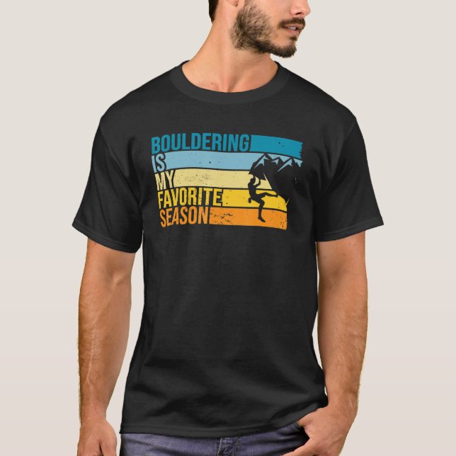 Bouldering Is My Favorite Season For Boulderer T-Shirt (Front)
