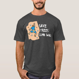 Bouldering Save Trees Climb Walls Freeclimbing T-Shirt