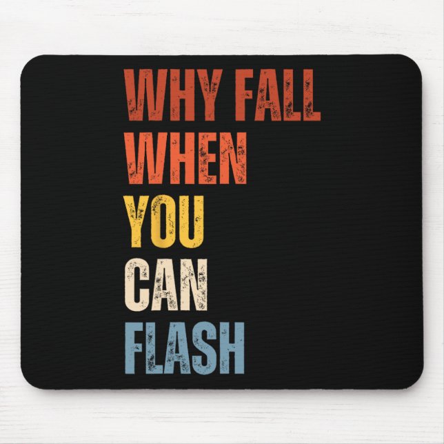 Bouldering Why Fall When You Can Flash Boulderer _ Mouse Pad (Front)