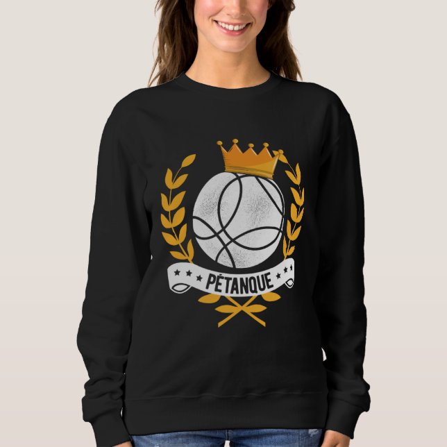 Boule Queen Petanque Crown Ball Boule Bocce King Sweatshirt (Front)