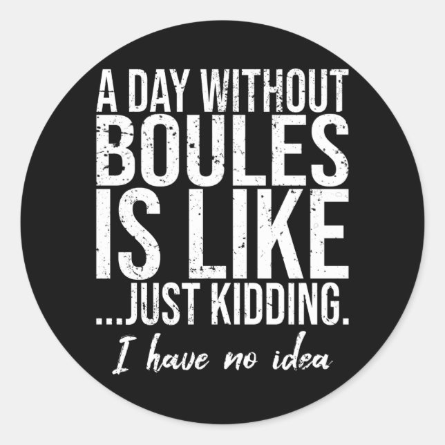 Boules funny sports gift idea classic round sticker (Front)
