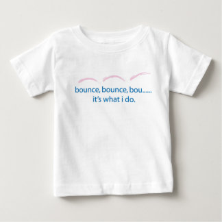 Bounce,Bounce Toddler Baby T-Shirt