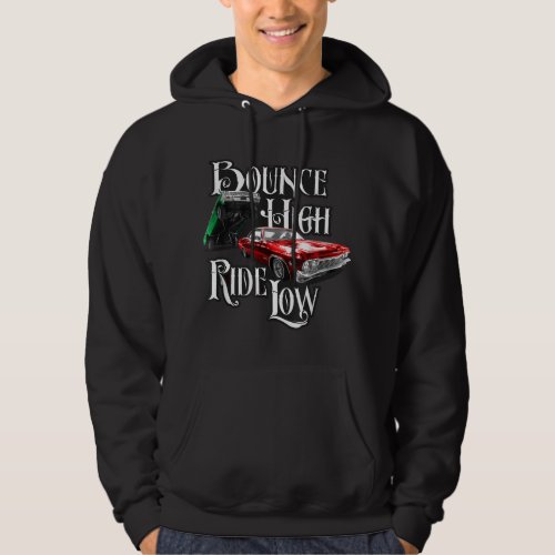 Bounce High Ride Low _ Low Rider Car  Hoodie