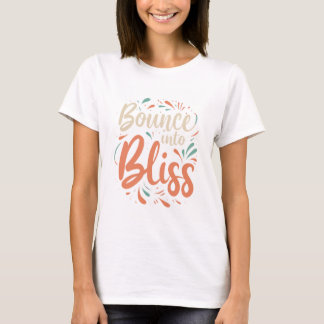 Bounce into bliss T-Shirt