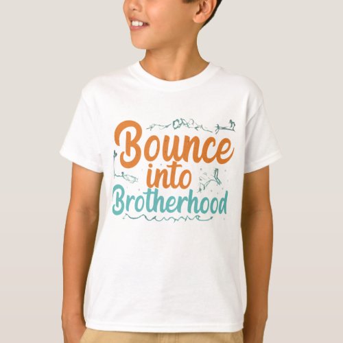 Bounce into Brotherhood Boys T_Shirts